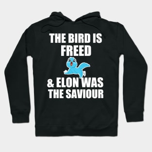 funny the bird is freed and elon was the saviour Hoodie